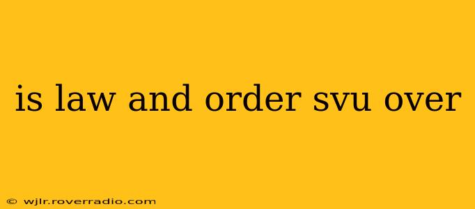 is law and order svu over