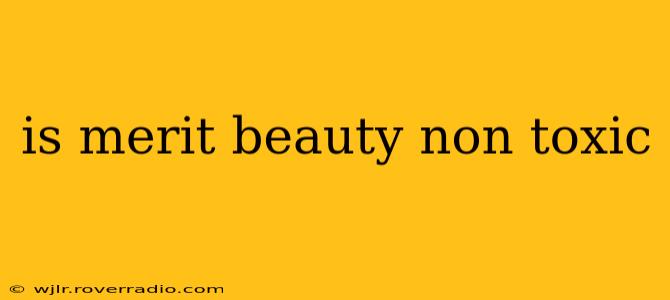 is merit beauty non toxic