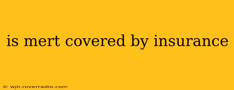 is mert covered by insurance