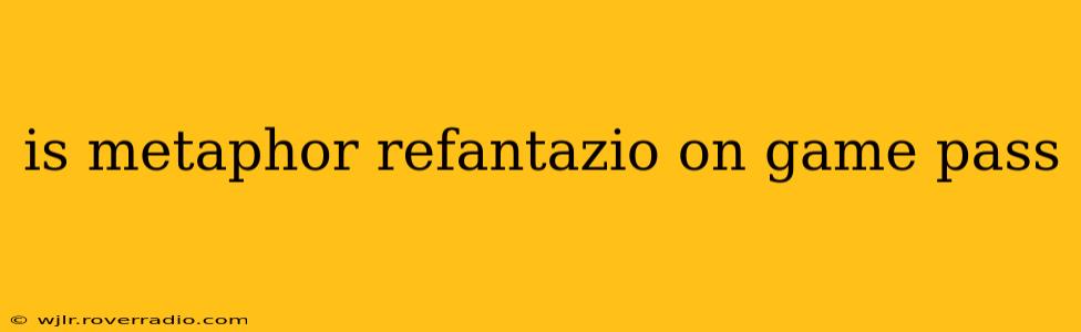 is metaphor refantazio on game pass