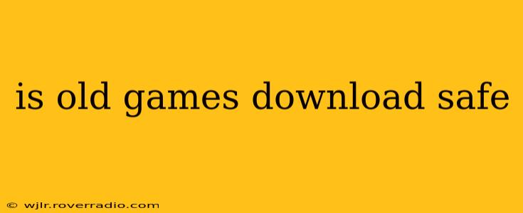 is old games download safe