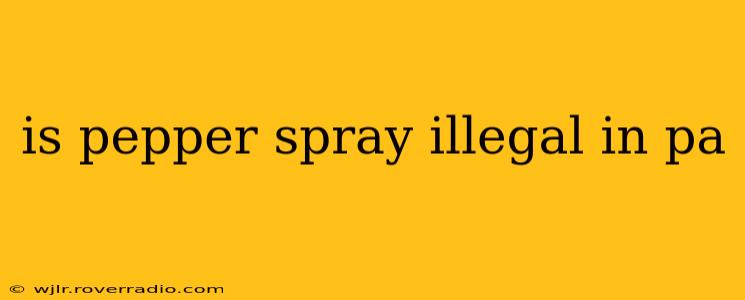 is pepper spray illegal in pa