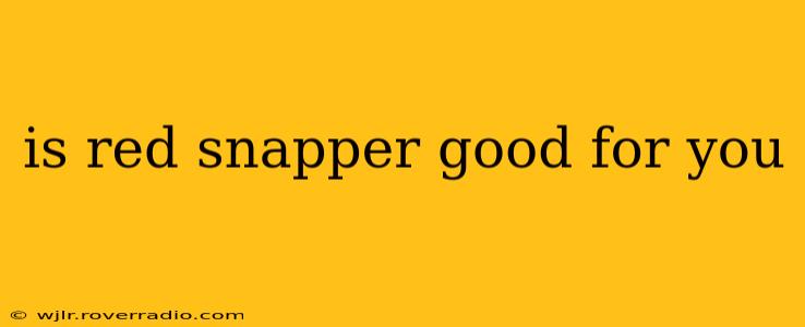 is red snapper good for you