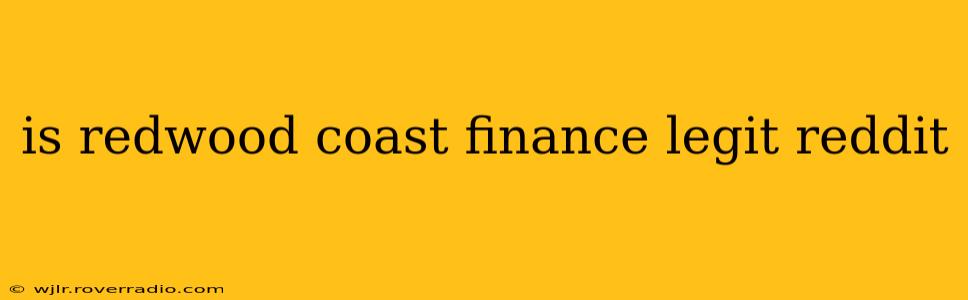 is redwood coast finance legit reddit