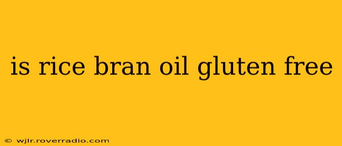 is rice bran oil gluten free