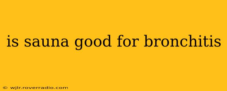 is sauna good for bronchitis