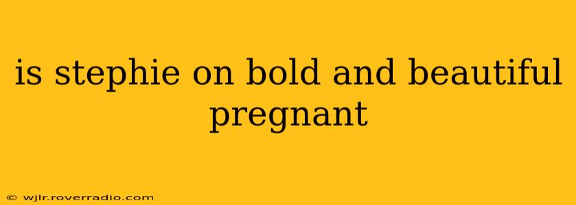 is stephie on bold and beautiful pregnant
