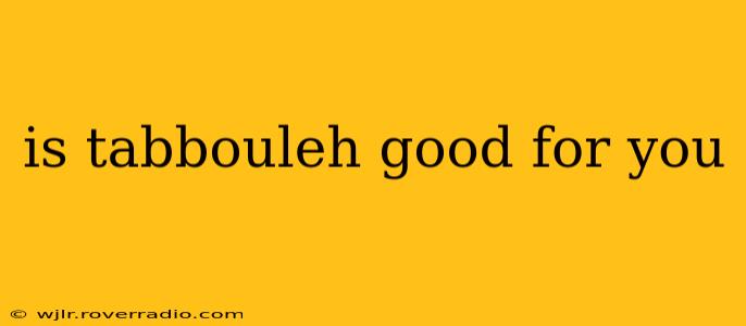 is tabbouleh good for you