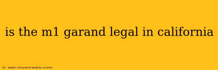 is the m1 garand legal in california