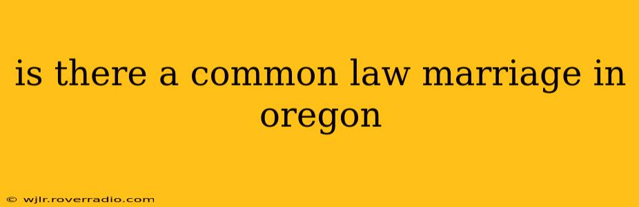 is there a common law marriage in oregon