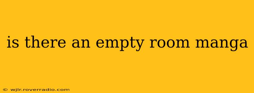 is there an empty room manga