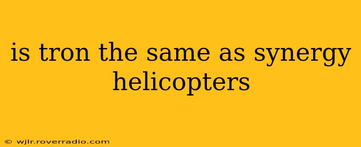 is tron the same as synergy helicopters