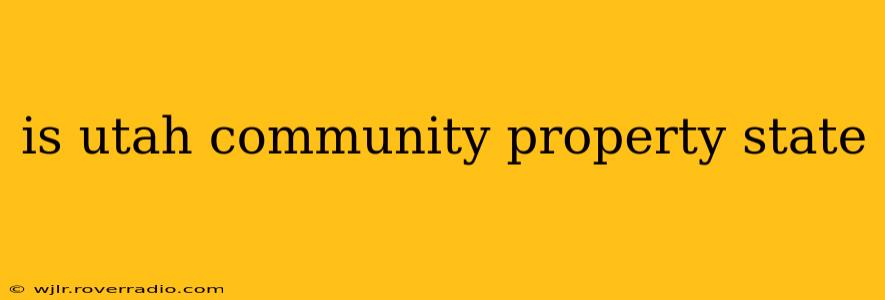 is utah community property state