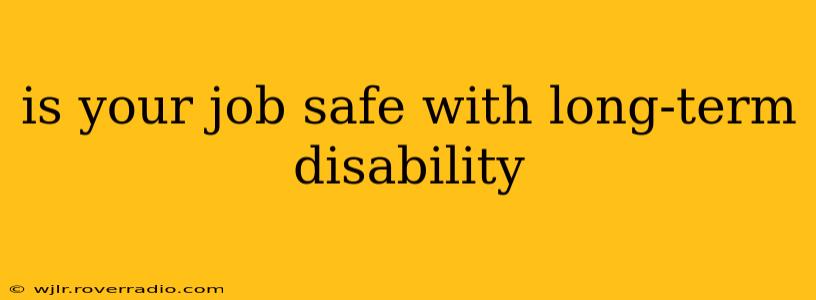 is your job safe with long-term disability