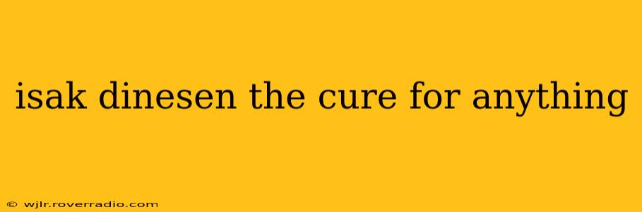 isak dinesen the cure for anything