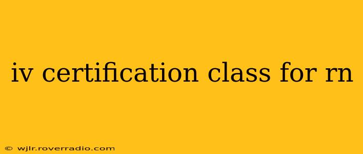 iv certification class for rn