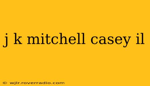j k mitchell casey il