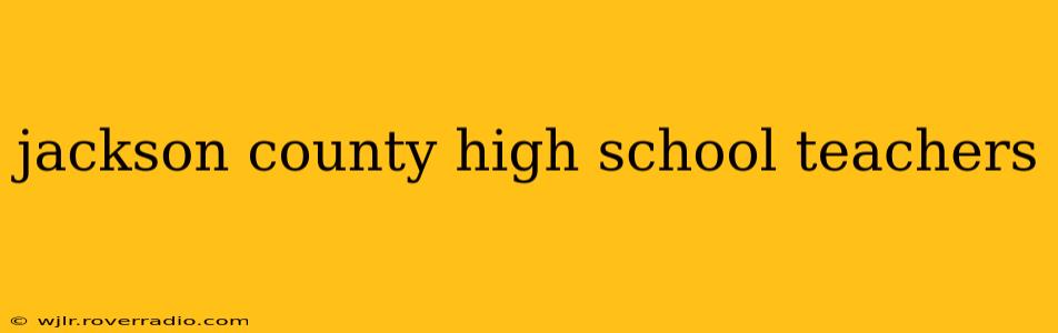 jackson county high school teachers