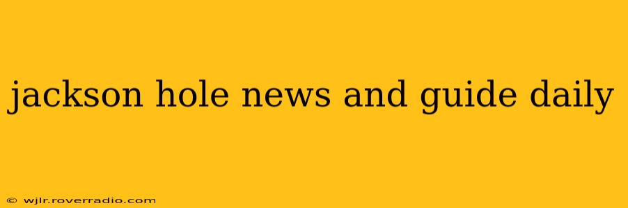 jackson hole news and guide daily
