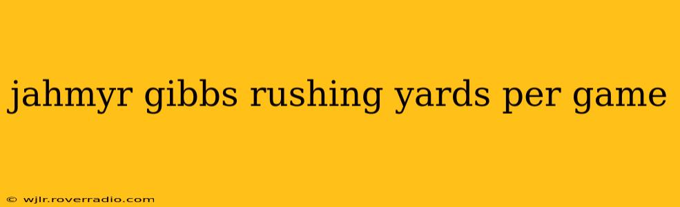 jahmyr gibbs rushing yards per game