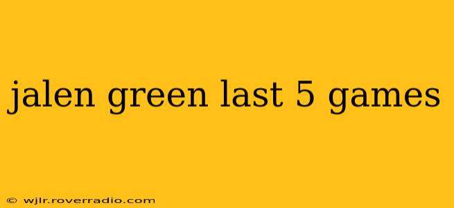 jalen green last 5 games