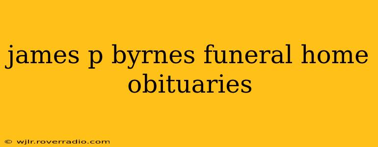 james p byrnes funeral home obituaries