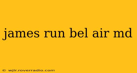 james run bel air md