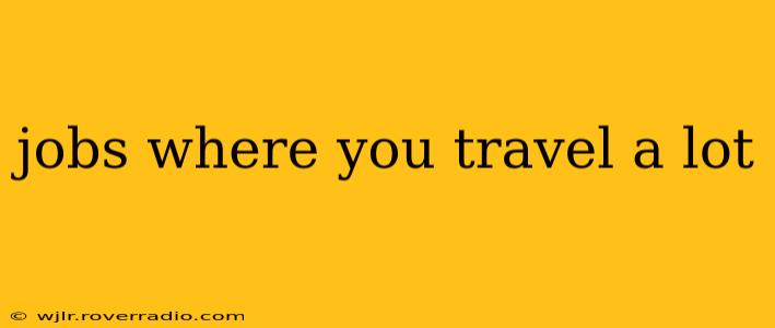 jobs where you travel a lot