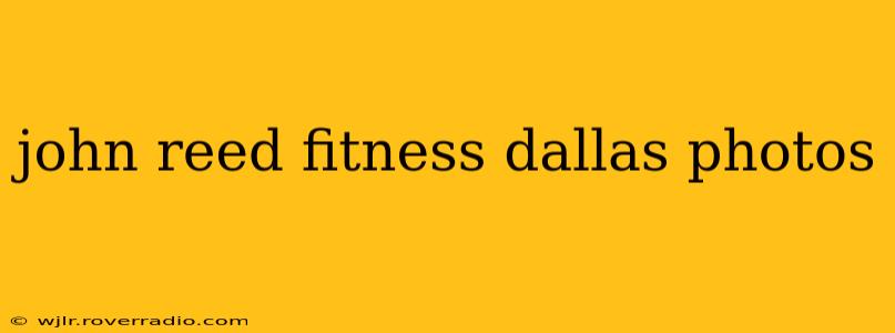 john reed fitness dallas photos