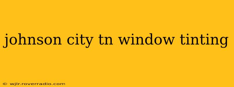 johnson city tn window tinting