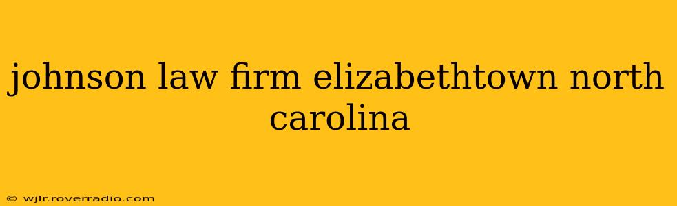 johnson law firm elizabethtown north carolina