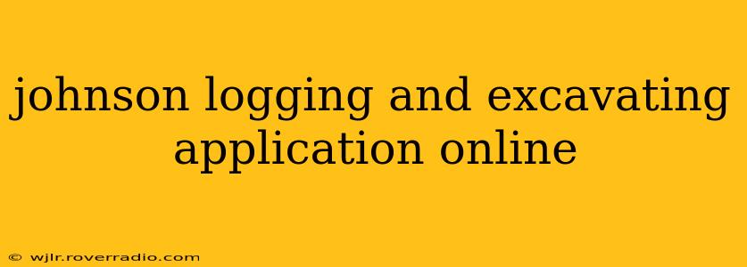 johnson logging and excavating application online