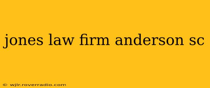 jones law firm anderson sc