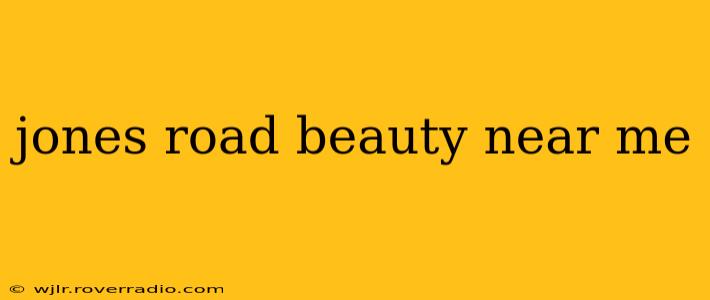 jones road beauty near me