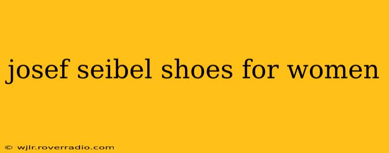 josef seibel shoes for women