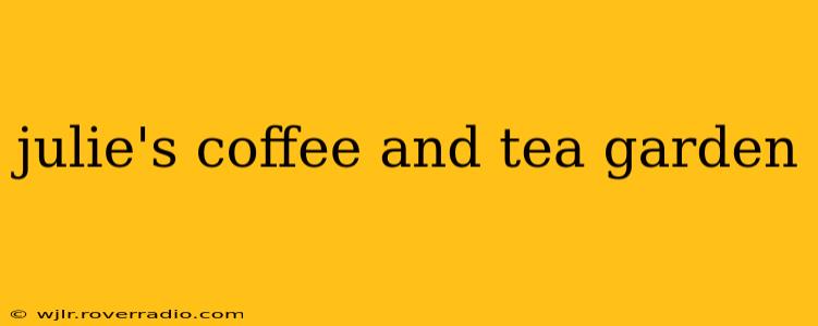 julie's coffee and tea garden