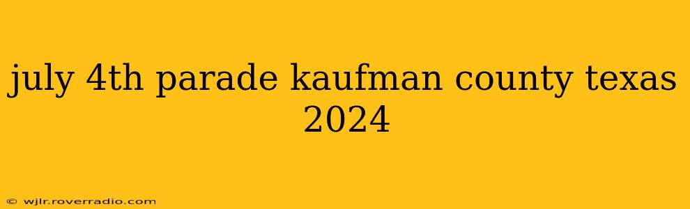 july 4th parade kaufman county texas 2024