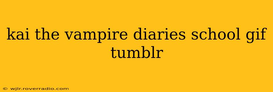 kai the vampire diaries school gif tumblr
