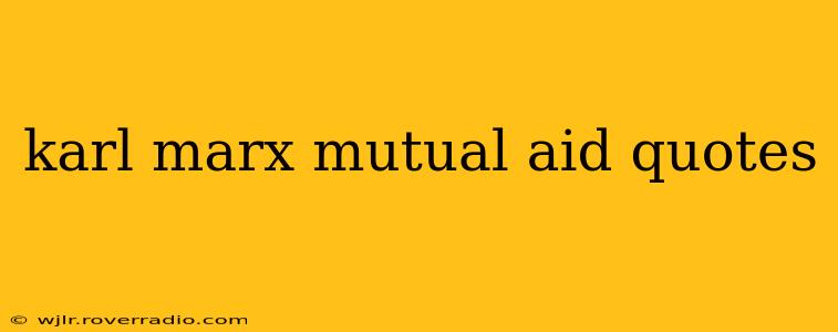 karl marx mutual aid quotes