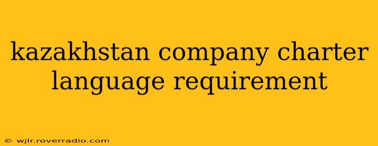 kazakhstan company charter language requirement