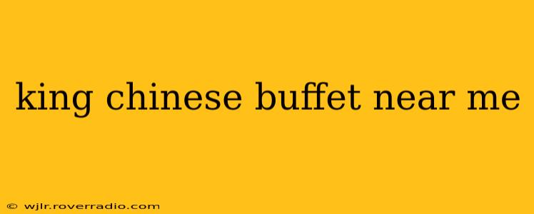 king chinese buffet near me