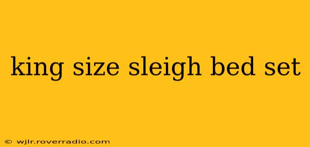 king size sleigh bed set