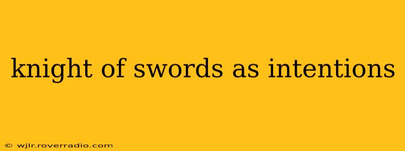 knight of swords as intentions