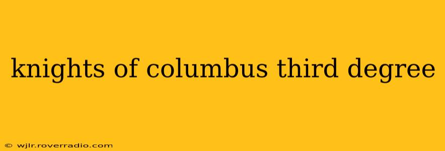 knights of columbus third degree