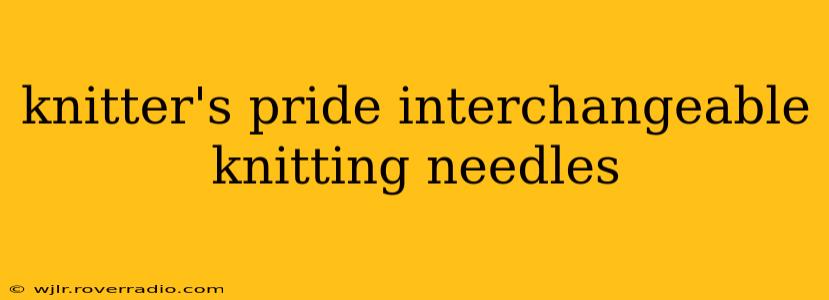 knitter's pride interchangeable knitting needles
