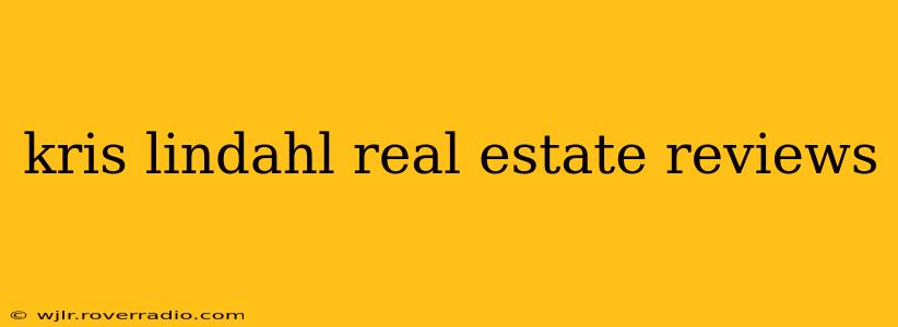 kris lindahl real estate reviews
