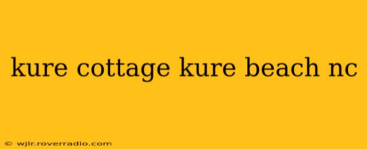 kure cottage kure beach nc