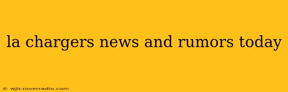 la chargers news and rumors today