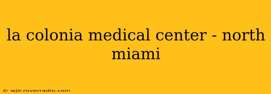 la colonia medical center - north miami