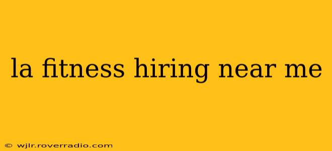 la fitness hiring near me